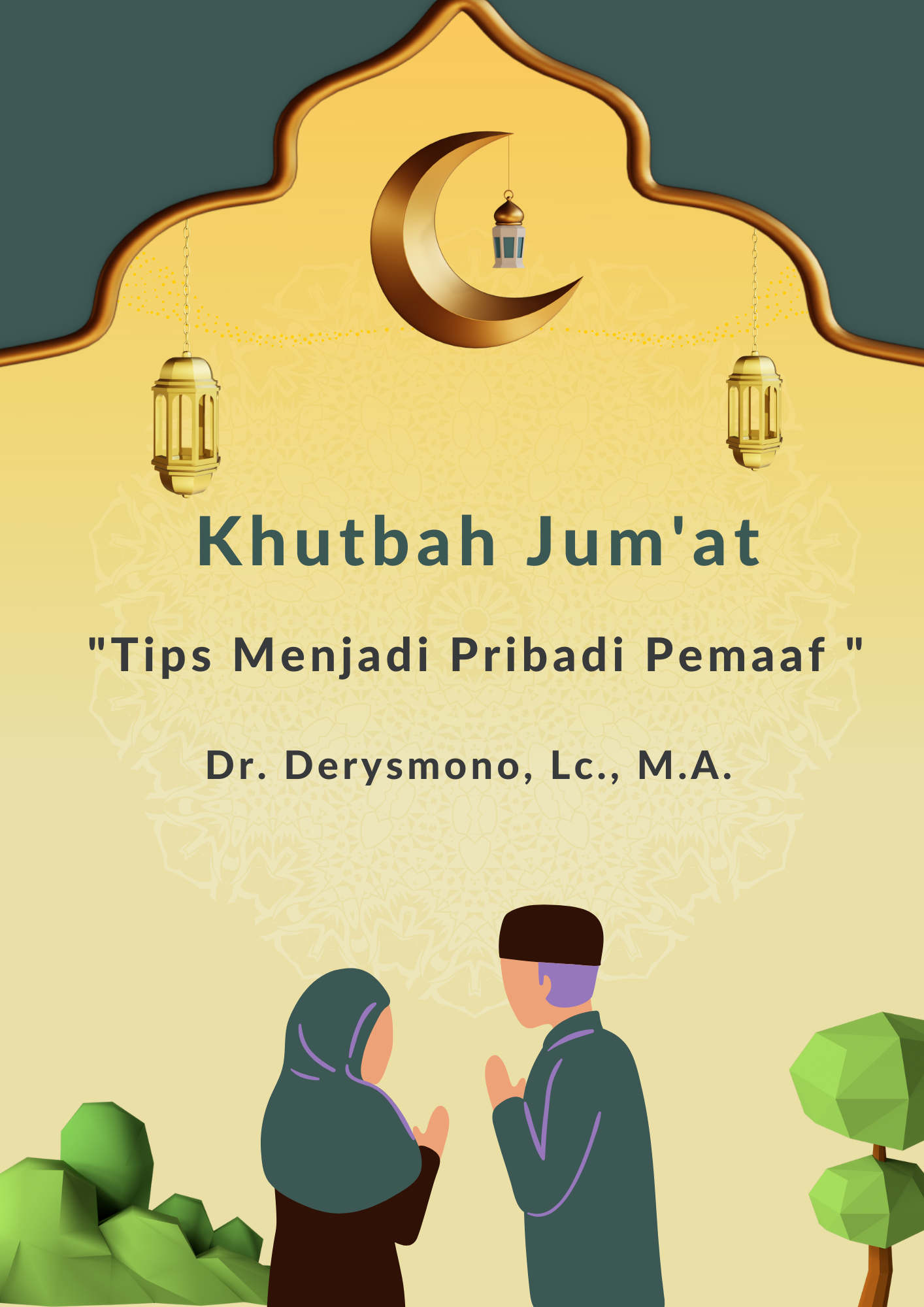 Khutbah Jum’at Tema : “Tips Menjadi Pribadi Pemaaf” Dr. Derysmono, Lc., M.A.