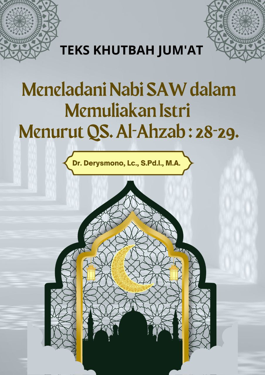 Teks Khutbah Jum’at “Meneladani Nabi SAW dalam memuliakan Istri Menurut QS Al-Ahzab 28-29” Oleh Dr. Derysmono, Lc., S.Pd.I., M.A.