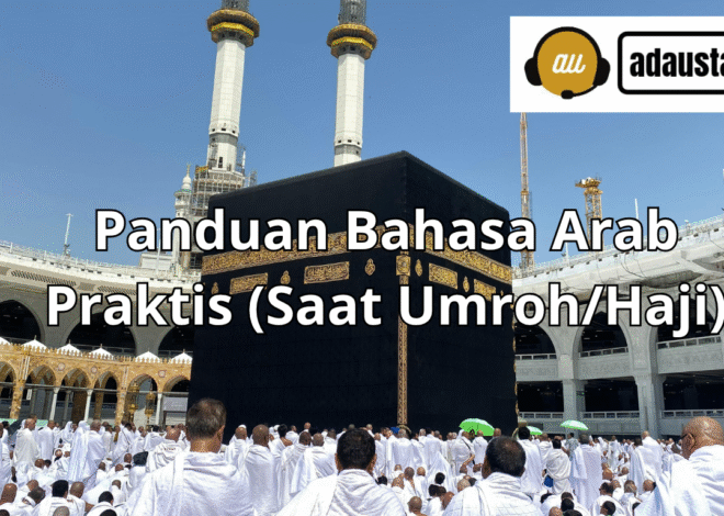Panduan Bahasa Arab Bag. 4, Tema :15 Ungkapan Askar Saat Umroh (Dialek Saudi)