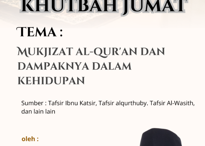Teks Khutbah Jum’at Tema Mukjizat Al-Qur’an dan Pengaruhnya dalam Kehidupan