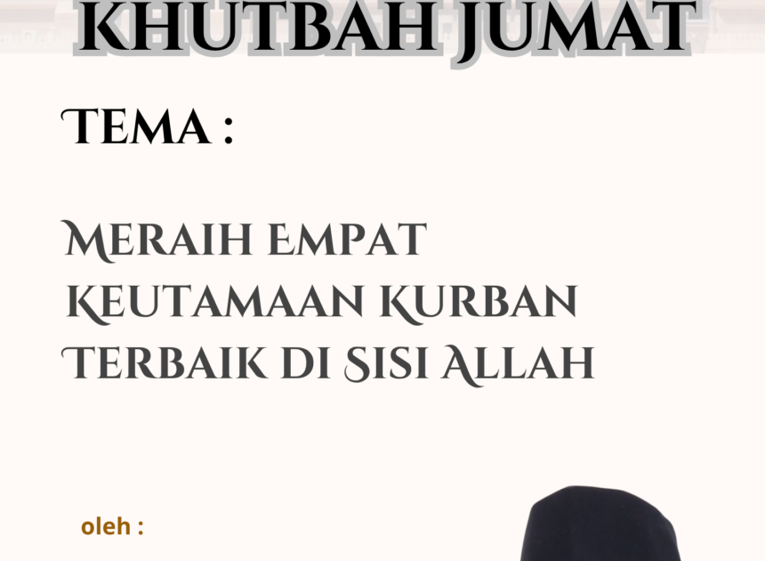 Teks Khutbah Jum’at  “Meraih Empat Keutamaan Kurban Terbaik di Sisi Allah”