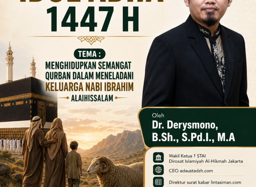 TEKS KHUTBAH IDUL ADHA 1447 H, TEMA : MENGHIDUPKAN SEMANGAT QURBAN DALAM MENELADANI KELUARGA NABI IBRAHIM ALAIHISSALAM