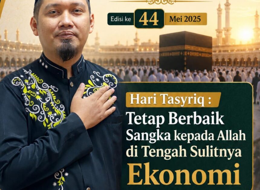Teks Khutbah Jum’at  “Hari Tasyriq : Tetap Berbaik Sangka kepada Allah di Tengah Sulitnya Ekonomi”