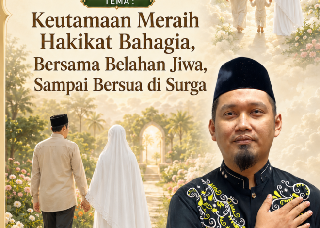 Teks Khutbah Jum’at “Keutamaan Meraih Hakikat Bahagia, Bersama Belahan Jiwa, Sampai Bersua di Surga”
