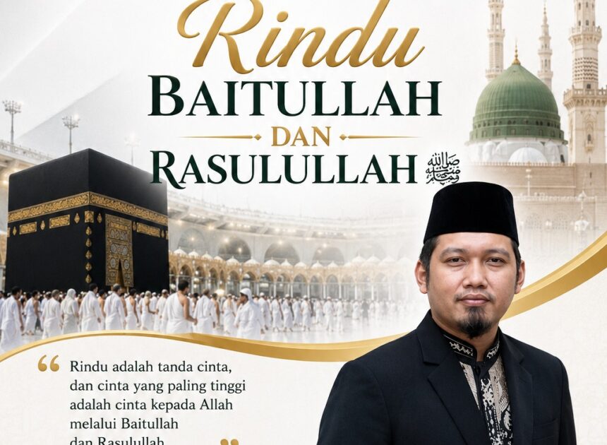 Teks Khutbah Jum’at  “Saat Hati Diuji: Rindu Baitullah dan Rasulullah ﷺ”