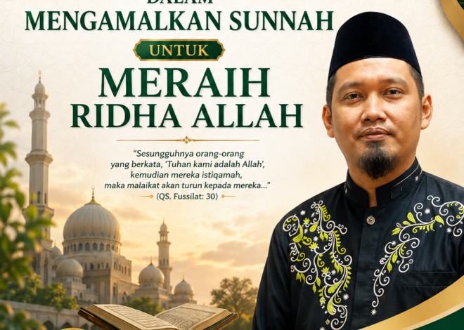 TEKS KHUTBAH JUMAT  ISTIQAMAH DALAM MENGAMALKAN SUNNAH UNTUK MERAIH RIDHA ALLAH