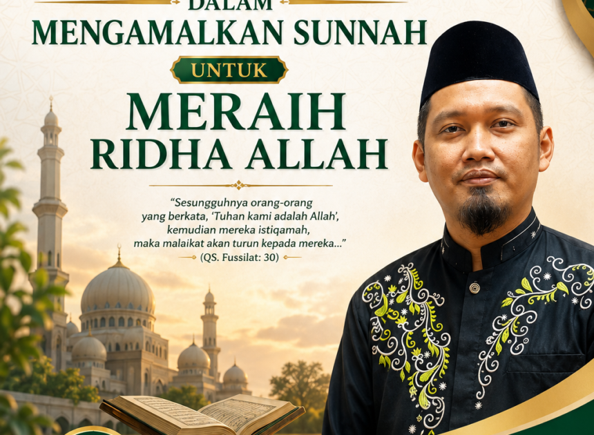 TEKS KHUTBAH JUMAT  ISTIQAMAH DALAM MENGAMALKAN SUNNAH UNTUK MERAIH RIDHA ALLAH