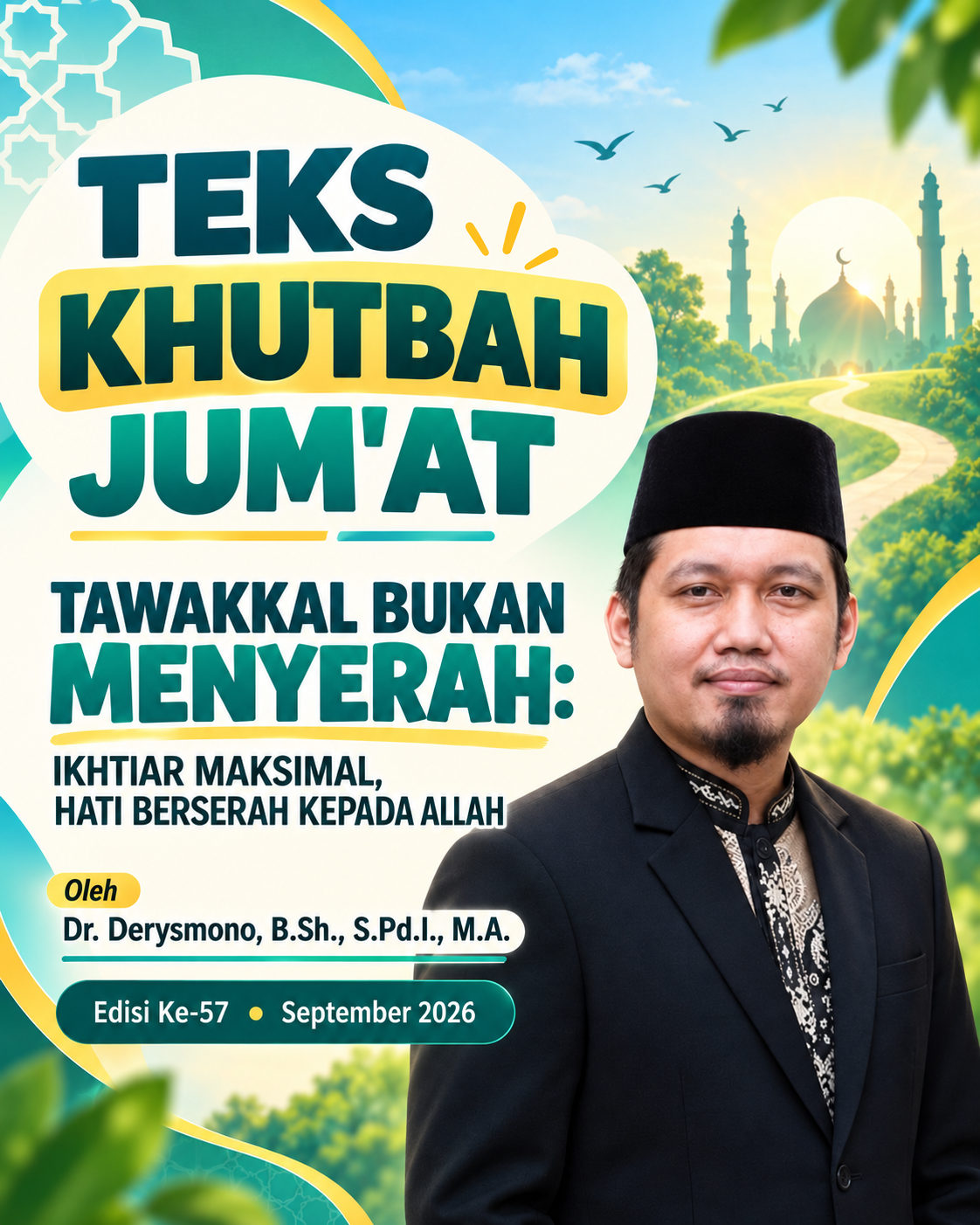TEKS KHUTBAH JUM’AT  TAWAKKAL BUKAN MENYERAH: IKHTIAR MAKSIMAL, HATI BERSERAH KEPADA ALLAH OLEH DR. DERYSMONO, B.SH., S.PD.I., M.A.