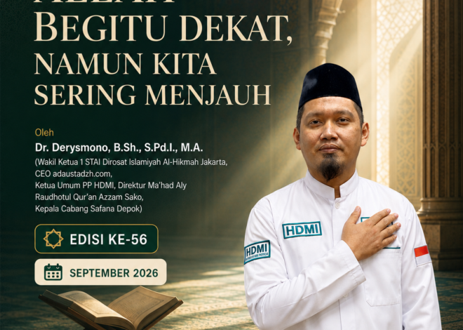 Allah Begitu Dekat, Namun Kita Sering Menjauh oleh Dr. Derysmono, B,Sh., S.Pd.I., M.A.