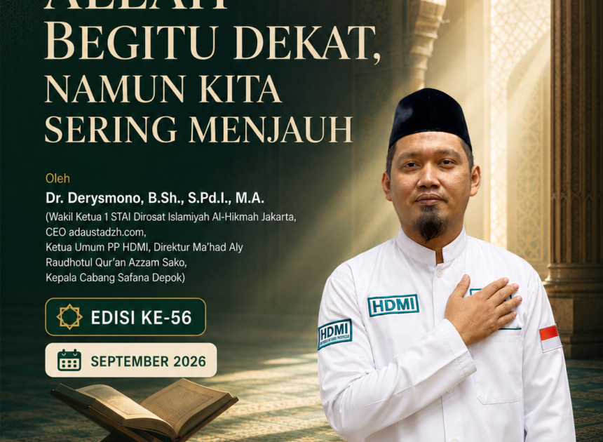 Allah Begitu Dekat, Namun Kita Sering Menjauh oleh Dr. Derysmono, B,Sh., S.Pd.I., M.A.